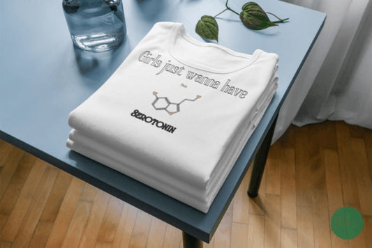 Girls Just Wanna Have Serotonin